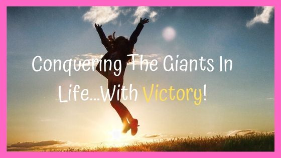 You are currently viewing 6 Tips to Overcome the “Giants in Life!”